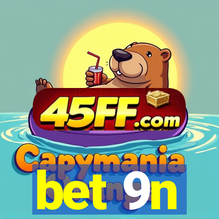 bet 9n